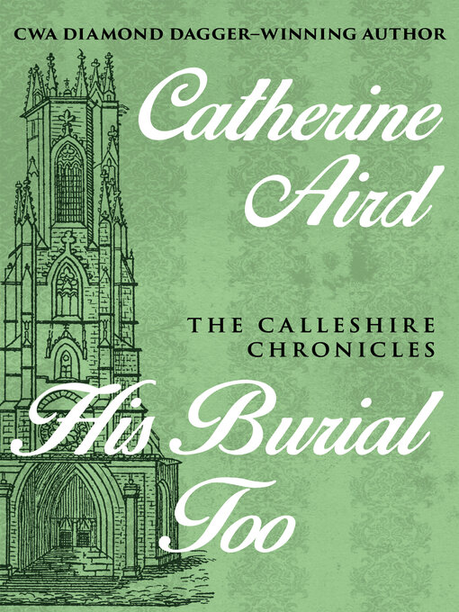 Title details for His Burial Too by Catherine Aird - Available